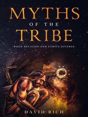 cover image of Myths of the Tribe, When Religion and Ethics Diverge
